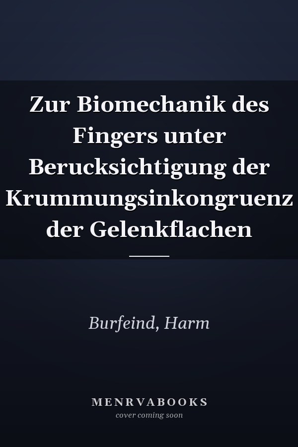 Zur Biomechanik des Fingers unter Berucksichtigung der Krummungsinkongruenz der Gelenkflachen