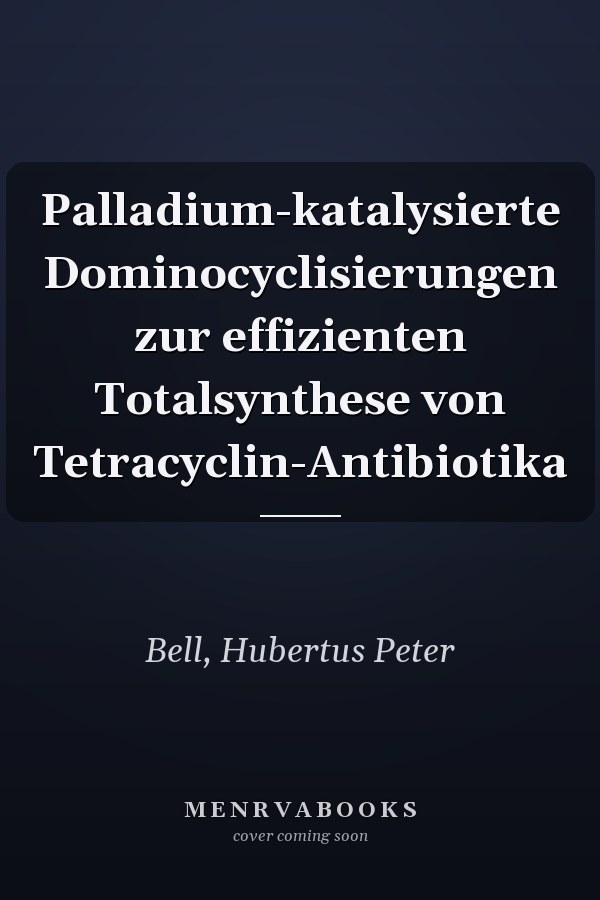 Palladium-katalysierte Dominocyclisierungen zur effizienten Totalsynthese von Tetracyclin-Antibiotika