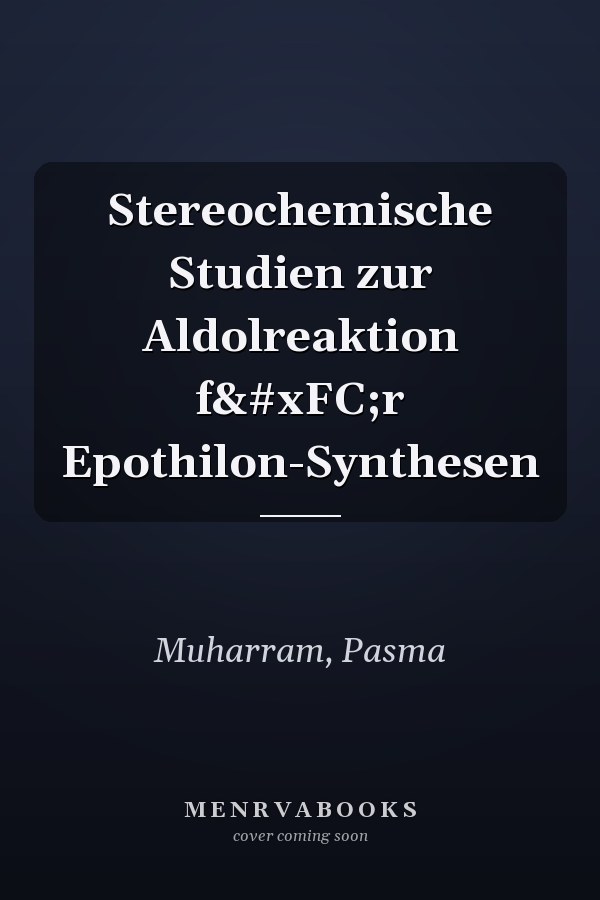 Stereochemische Studien zur Aldolreaktion für Epothilon-Synthesen
