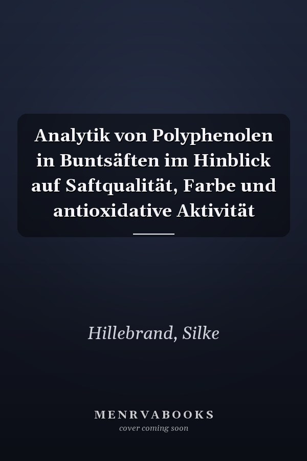 Analytik von Polyphenolen in Buntsäften im Hinblick auf Saftqualität, Farbe und antioxidative Aktivität