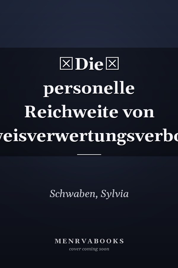 Die personelle Reichweite von Beweisverwertungsverboten