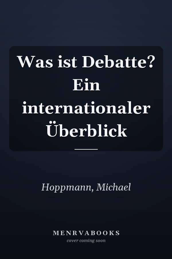Was ist Debatte? Ein internationaler Überblick