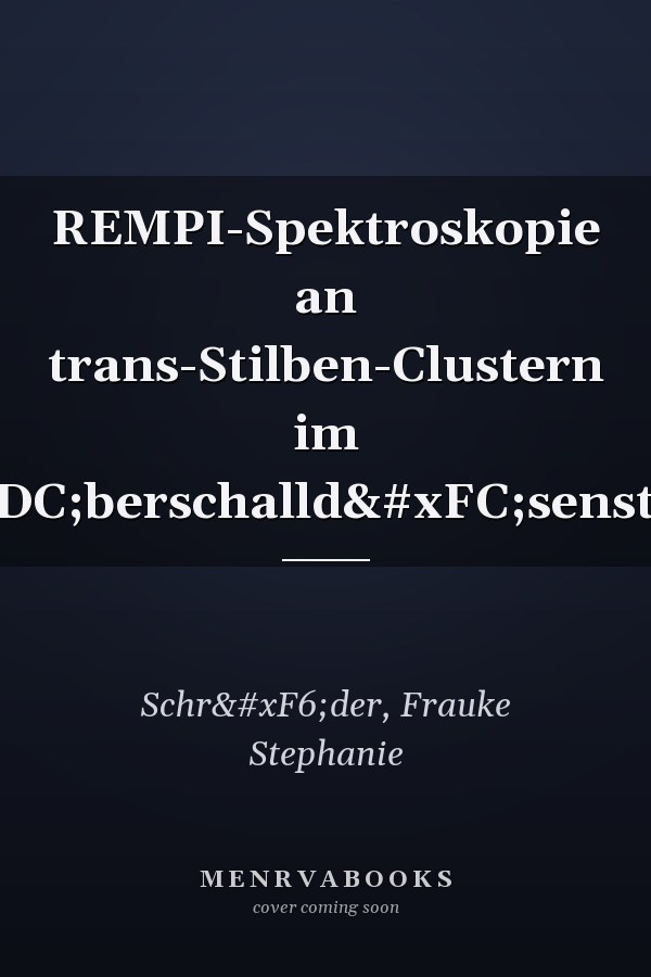 REMPI-Spektroskopie an trans-Stilben-Clustern im Überschalldüsenstrahl
