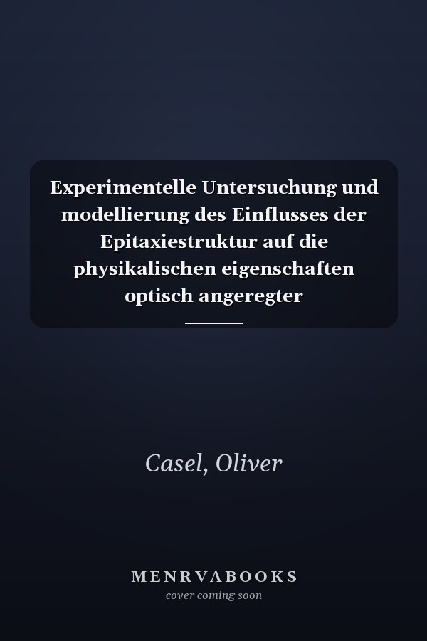 Experimentelle Untersuchung und modellierung des Einflusses der Epitaxiestruktur auf die physikalischen eigenschaften optisch angeregter halbleiterscheibenlaser