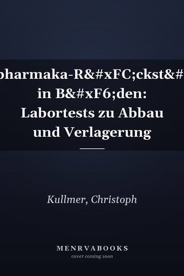 Humanpharmaka-Rückstände in Böden: Labortests zu Abbau und Verlagerung