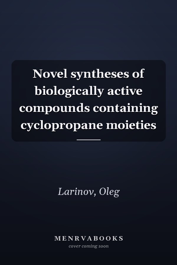 Novel syntheses of biologically active compounds containing cyclopropane moieties