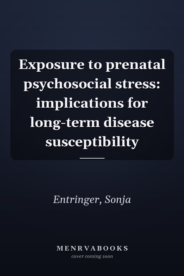 Exposure to prenatal psychosocial stress: implications for long-term disease susceptibility