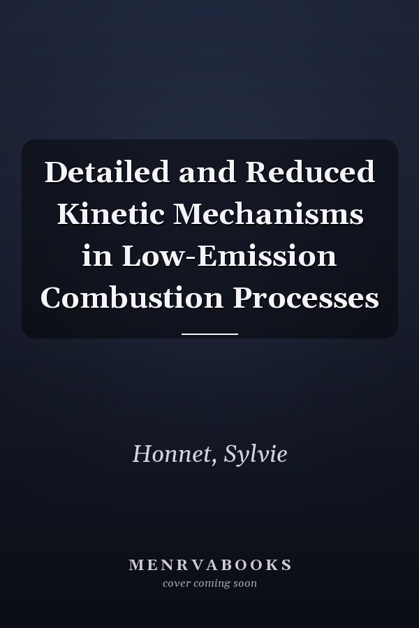 Detailed and Reduced Kinetic Mechanisms in Low-Emission Combustion Processes