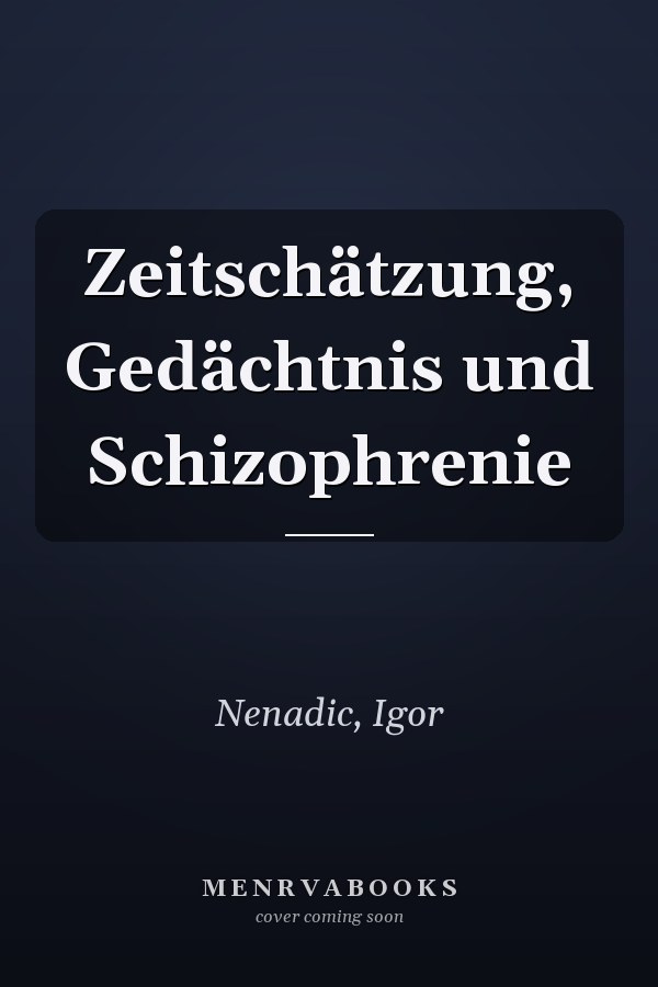 Zeitschätzung, Gedächtnis und Schizophrenie