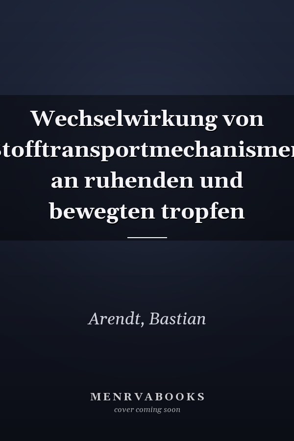Wechselwirkung von Stofftransportmechanismen an ruhenden und bewegten tropfen
