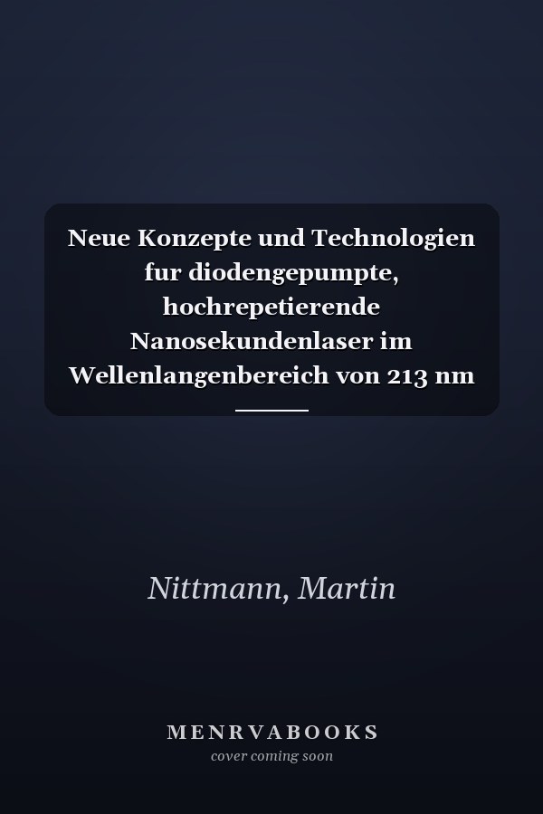 Neue Konzepte und Technologien fur diodengepumpte, hochrepetierende Nanosekundenlaser im Wellenlangenbereich von 213 nm bis 4,6 um