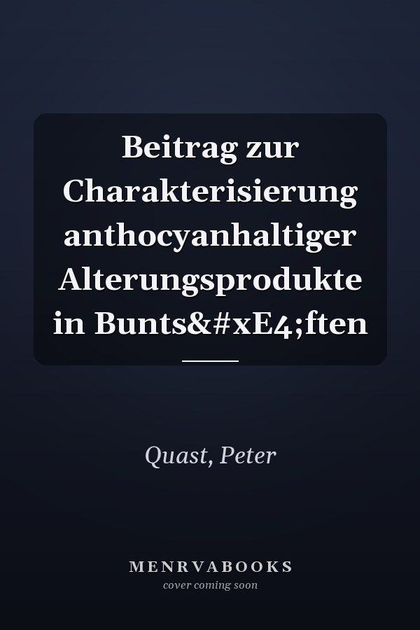 Beitrag zur Charakterisierung anthocyanhaltiger Alterungsprodukte in Buntsäften