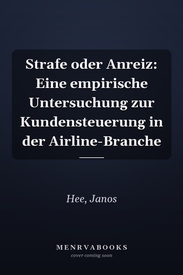 Strafe oder Anreiz: Eine empirische Untersuchung zur Kundensteuerung in der Airline-Branche