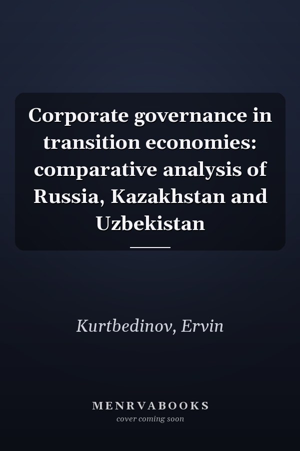 Corporate governance in transition economies: comparative analysis of Russia, Kazakhstan and Uzbekistan