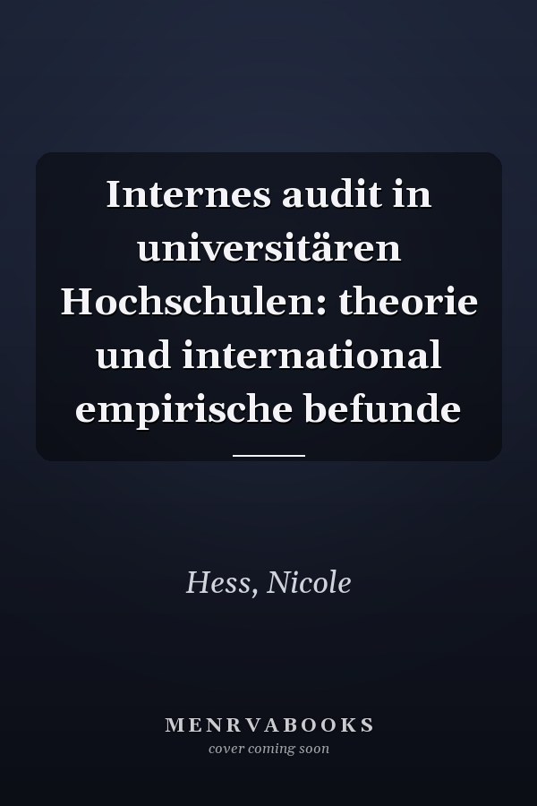 Internes audit in universitären Hochschulen: theorie und international empirische befunde