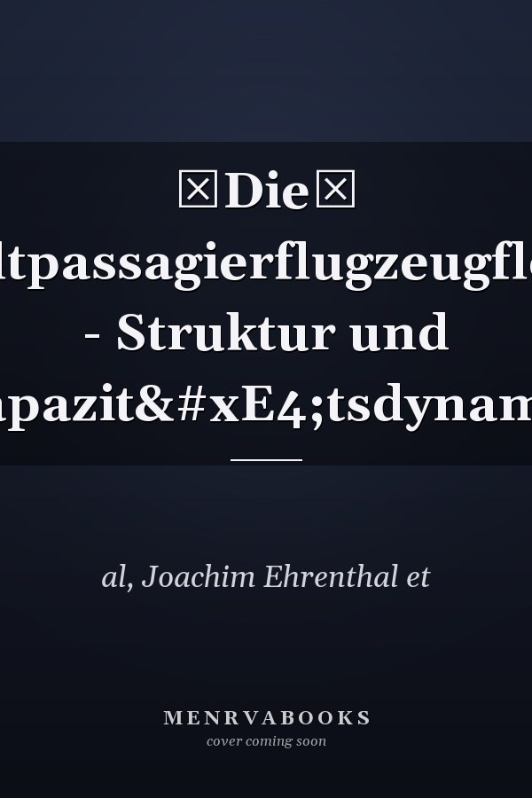 Die Weltpassagierflugzeugflotte - Struktur und Kapazitätsdynamik
