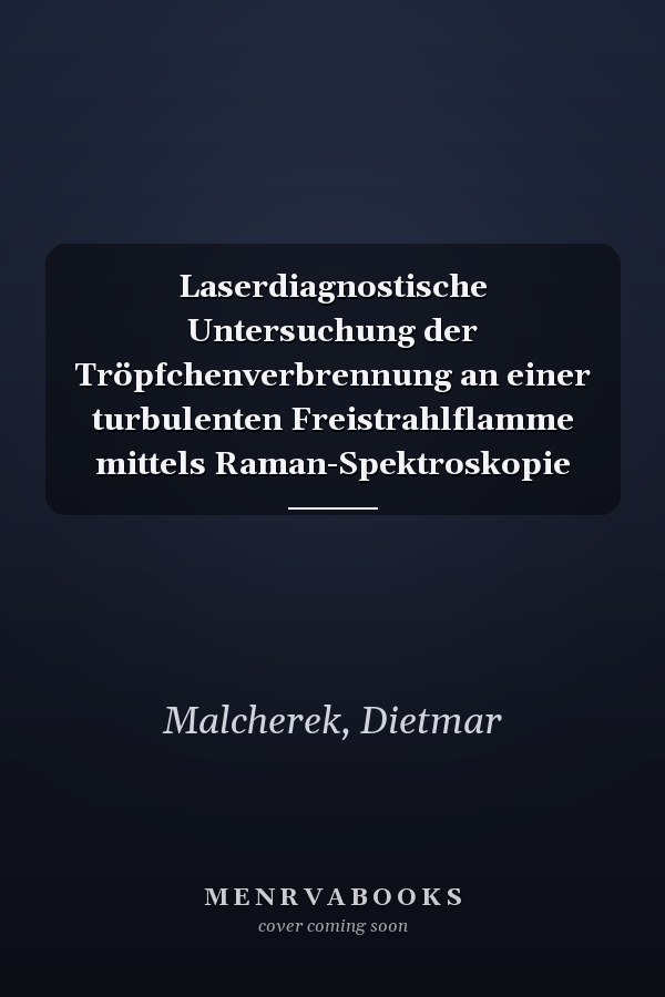 Laserdiagnostische Untersuchung der Tröpfchenverbrennung an einer turbulenten Freistrahlflamme mittels Raman-Spektroskopie
