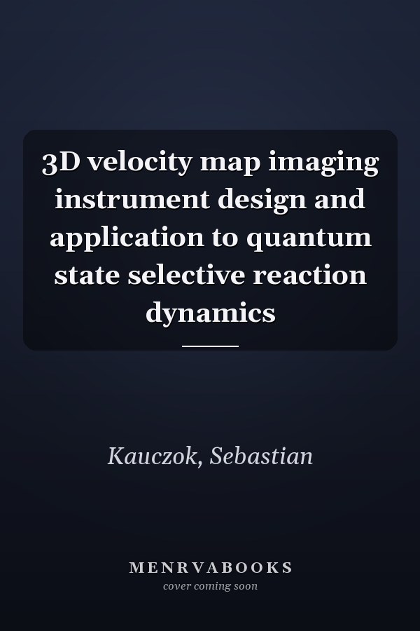 3D velocity map imaging instrument design and application to quantum state selective reaction dynamics