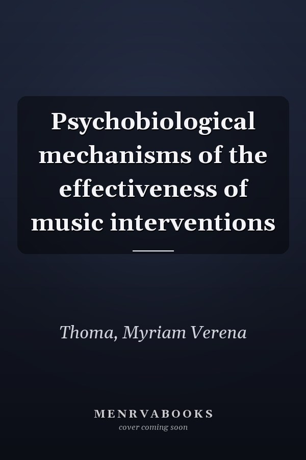 Psychobiological mechanisms of the effectiveness of music interventions