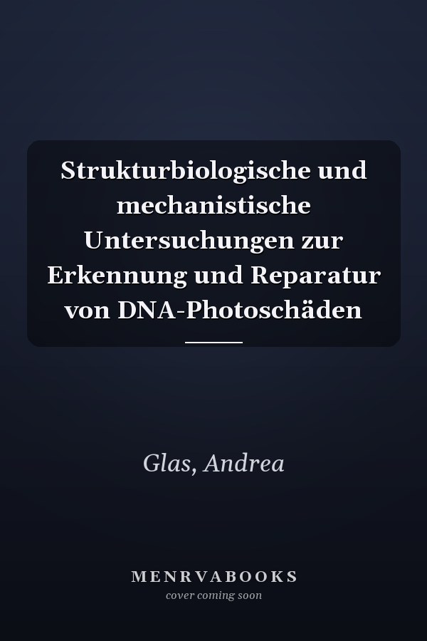 Strukturbiologische und mechanistische Untersuchungen zur Erkennung und Reparatur von DNA-Photoschäden
