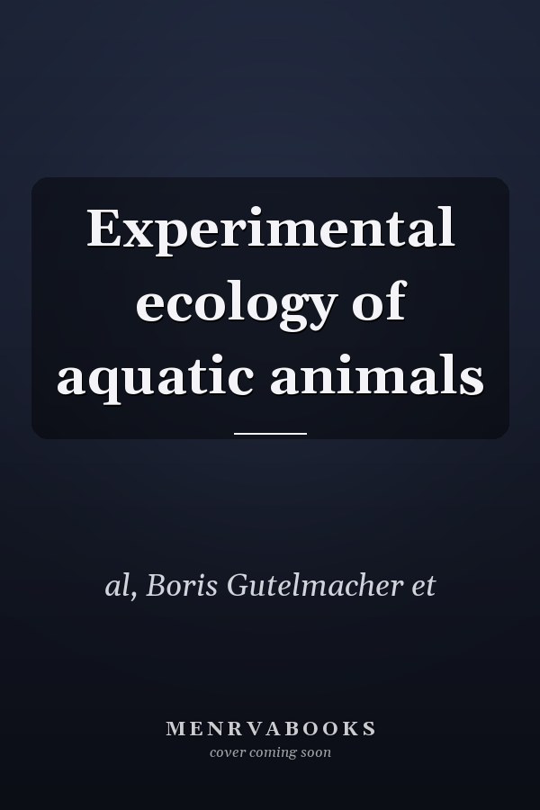 Experimental ecology of aquatic animals