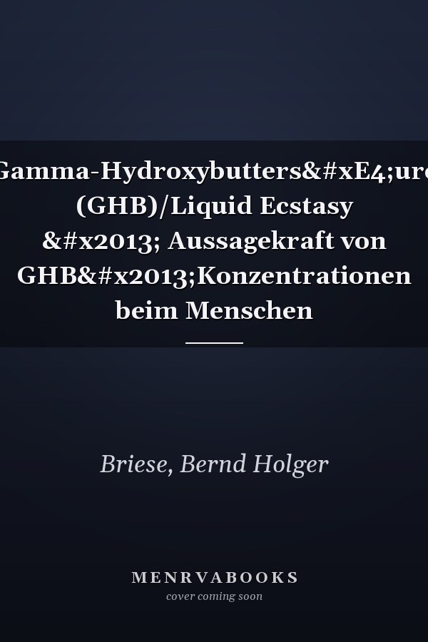 Gamma-Hydroxybuttersäure (GHB)/Liquid Ecstasy – Aussagekraft von GHB–Konzentrationen beim Menschen