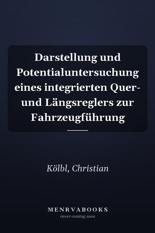 Darstellung und Potentialuntersuchung eines integrierten Quer- und Längsreglers zur Fahrzeugführung