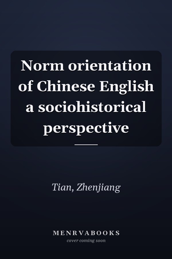 Norm orientation of Chinese English a sociohistorical perspective