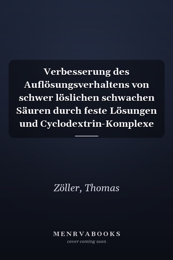 Verbesserung des Auflösungsverhaltens von schwer löslichen schwachen Säuren durch feste Lösungen und Cyclodextrin-Komplexe
