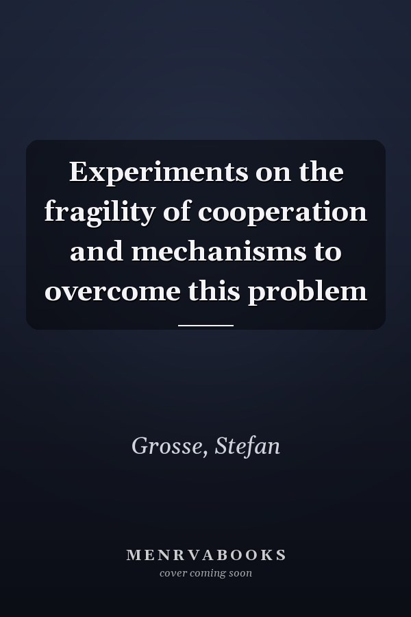 Experiments on the fragility of cooperation and mechanisms to overcome this problem