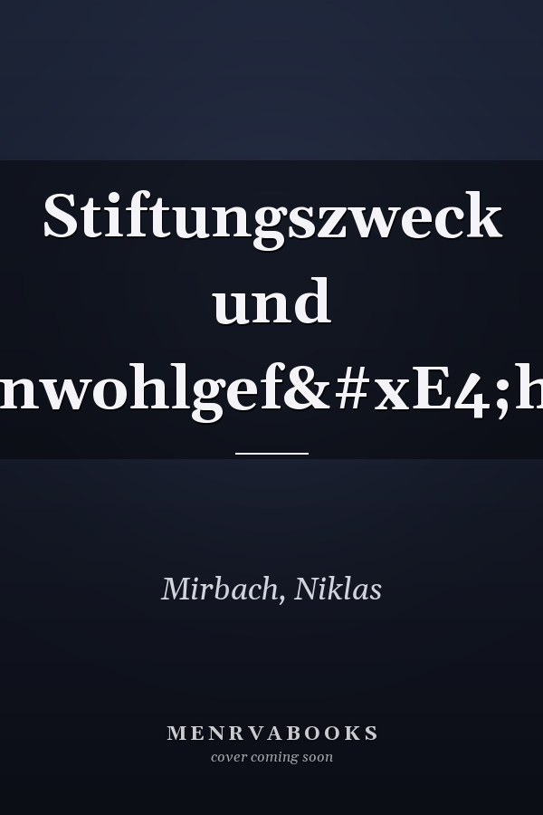 Stiftungszweck und Gemeinwohlgefährdung