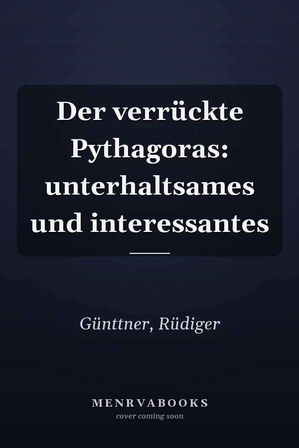 Der verrückte Pythagoras: unterhaltsames und interessantes