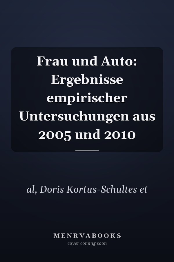 Frau und Auto: Ergebnisse empirischer Untersuchungen aus 2005 und 2010