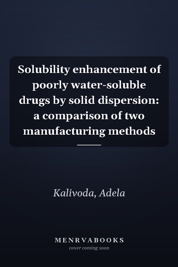 Solubility enhancement of poorly water-soluble drugs by solid dispersion: a comparison of two manufacturing methods