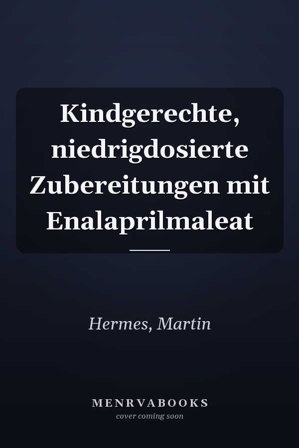 Kindgerechte, niedrigdosierte Zubereitungen mit Enalaprilmaleat