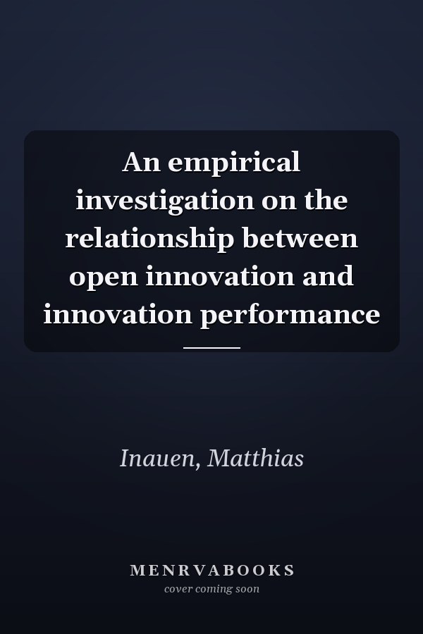 An empirical investigation on the relationship between open innovation and innovation performance