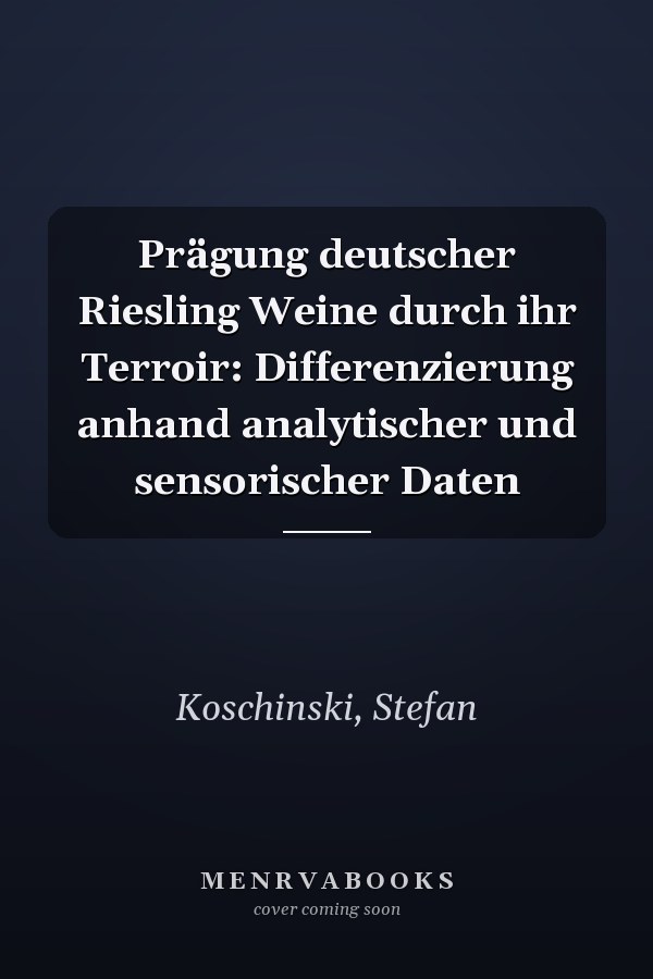 Prägung deutscher Riesling Weine durch ihr Terroir: Differenzierung anhand analytischer und sensorischer Daten