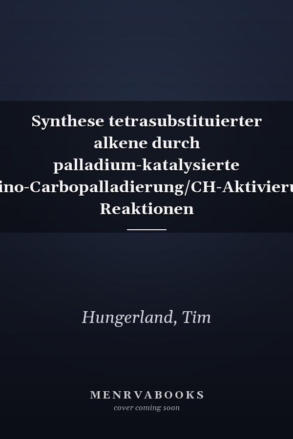 Synthese tetrasubstituierter alkene durch palladium-katalysierte Domino-Carbopalladierung/CH-Aktivierungs- Reaktionen