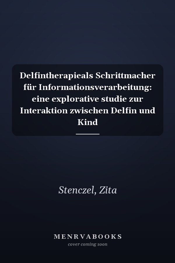 Delfintherapieals Schrittmacher für Informationsverarbeitung: eine explorative studie zur Interaktion zwischen Delfin und Kind