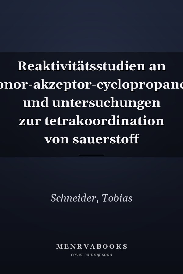 Reaktivitätsstudien an donor-akzeptor-cyclopropanen und untersuchungen zur tetrakoordination von sauerstoff