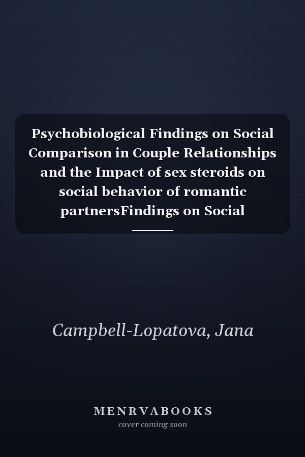 Psychobiological Findings on Social Comparison in Couple Relationships and the Impact of sex steroids on social behavior of romantic partnersFindings on Social Comparison in Couple Relationships and the impact of sex steroids on social behavior of romantic partners