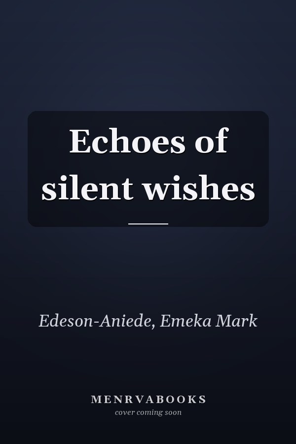 Echoes of silent wishes