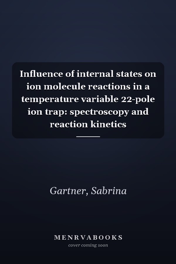 Influence of internal states on ion molecule reactions in a temperature variable 22-pole ion trap: spectroscopy and reaction kinetics