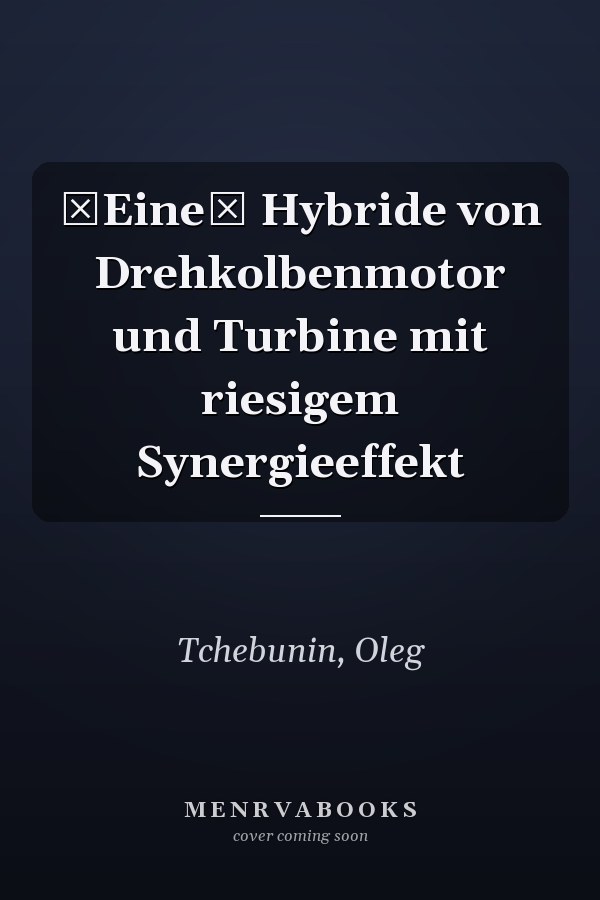Eine Hybride von Drehkolbenmotor und Turbine mit riesigem Synergieeffekt