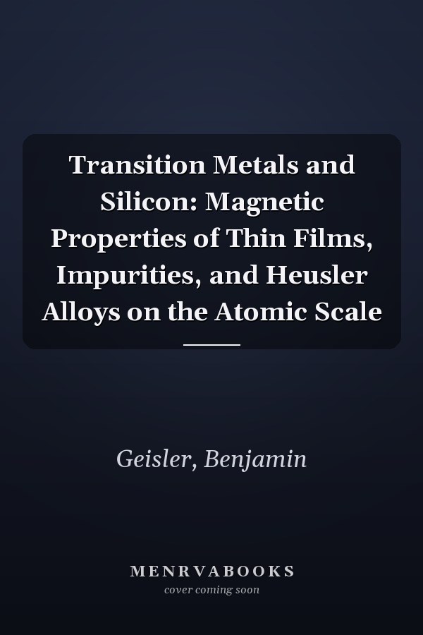 Transition Metals and Silicon: Magnetic Properties of Thin Films, Impurities, and Heusler Alloys on the Atomic Scale