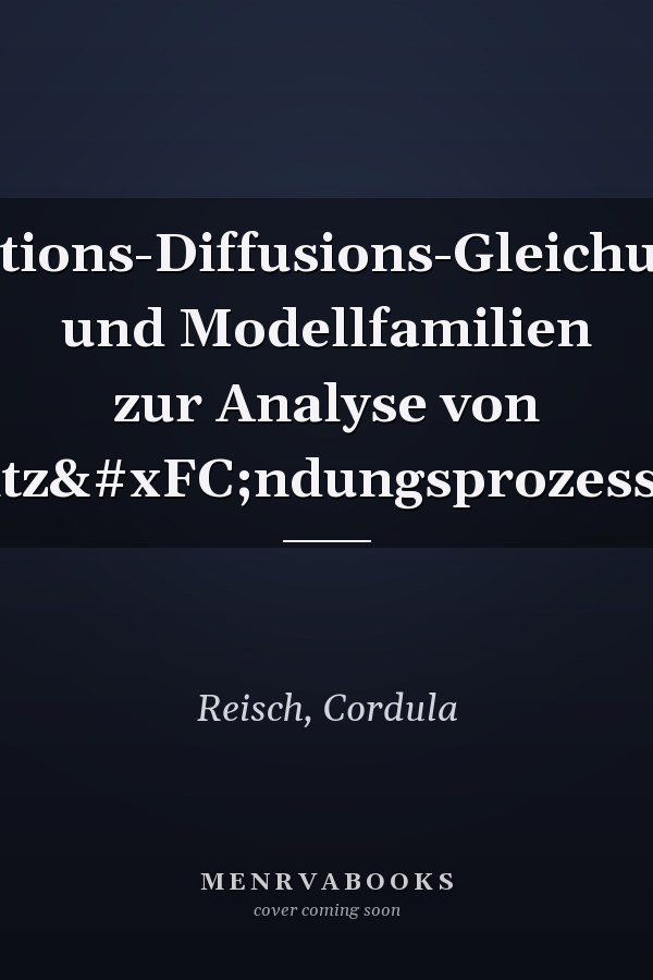 Reaktions-Diffusions-Gleichungen und Modellfamilien zur Analyse von Entzündungsprozessen