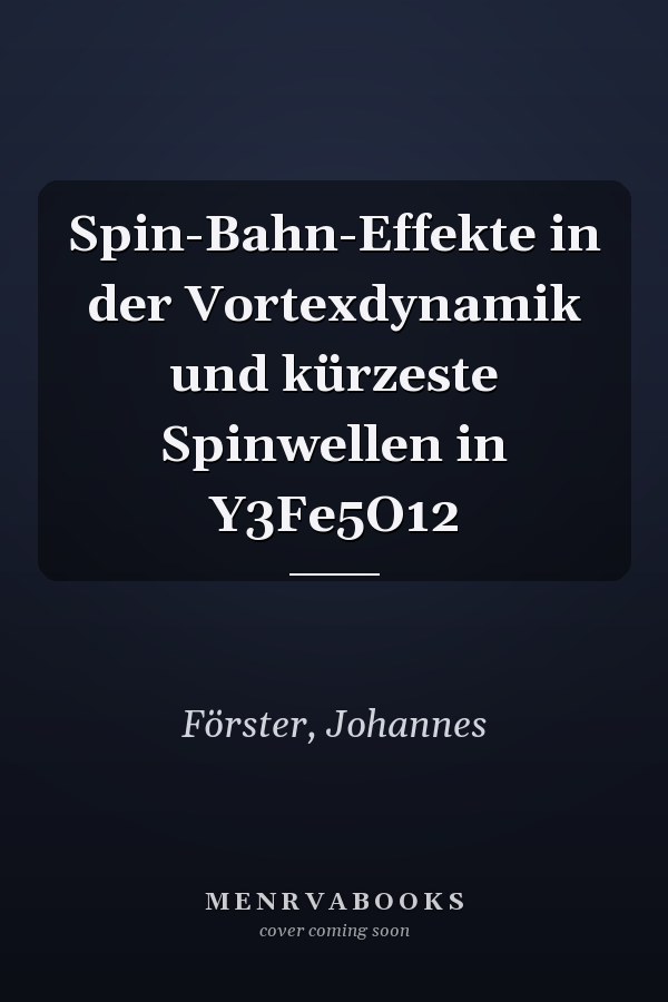 Spin-Bahn-Effekte in der Vortexdynamik und kürzeste Spinwellen in Y3Fe5O12