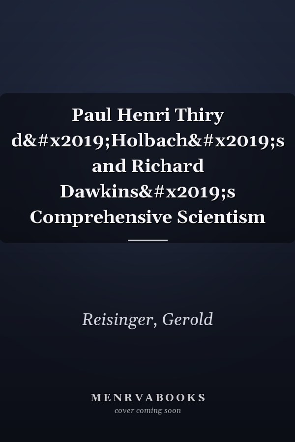 Paul Henri Thiry d’Holbach’s and Richard Dawkins’s Comprehensive Scientism