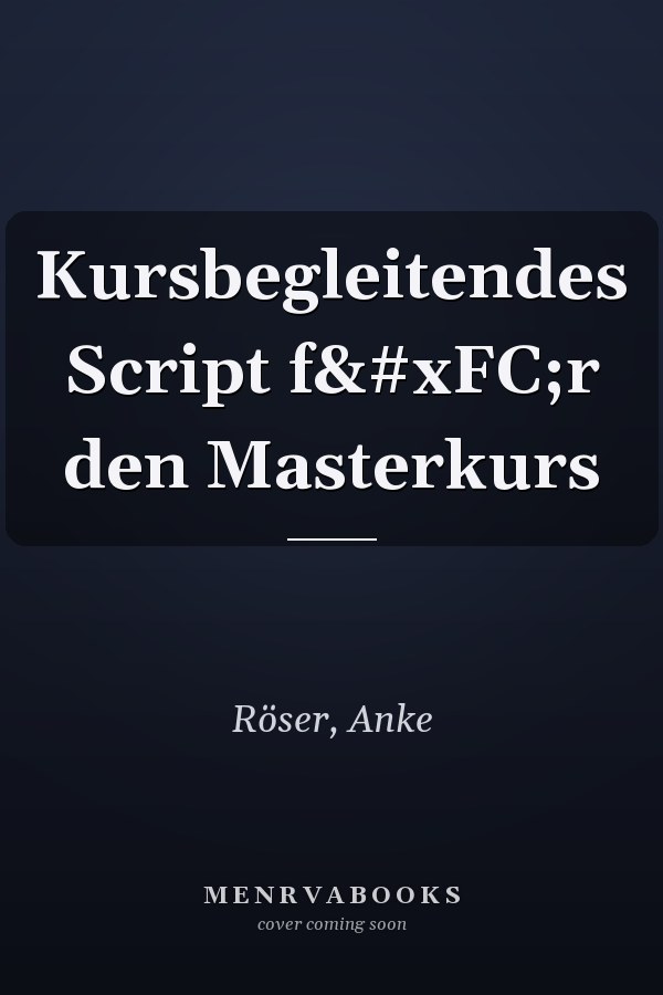Kursbegleitendes Script für den Masterkurs
