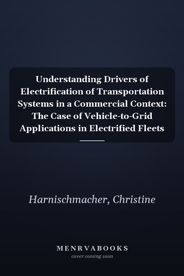 Understanding Drivers of Electrification of Transportation Systems in a Commercial Context: The Case of Vehicle-to-Grid Applications in Electrified Fleets